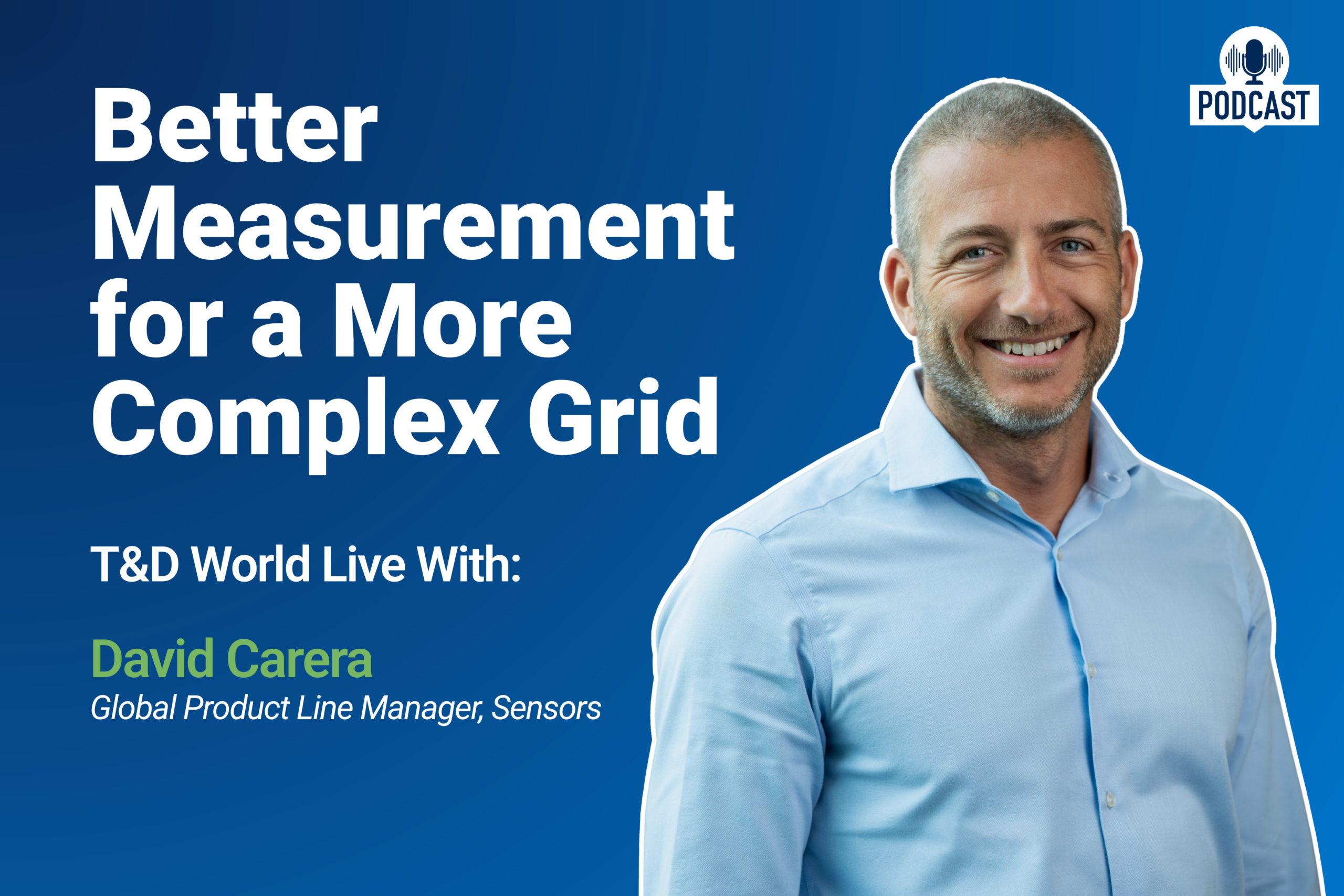 David Carera Discusses Advanced Sensing Technologies on T&D World Live Podcast
